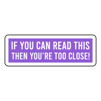 If You Can Read This Then You're Too Close Sticker (Lavender)